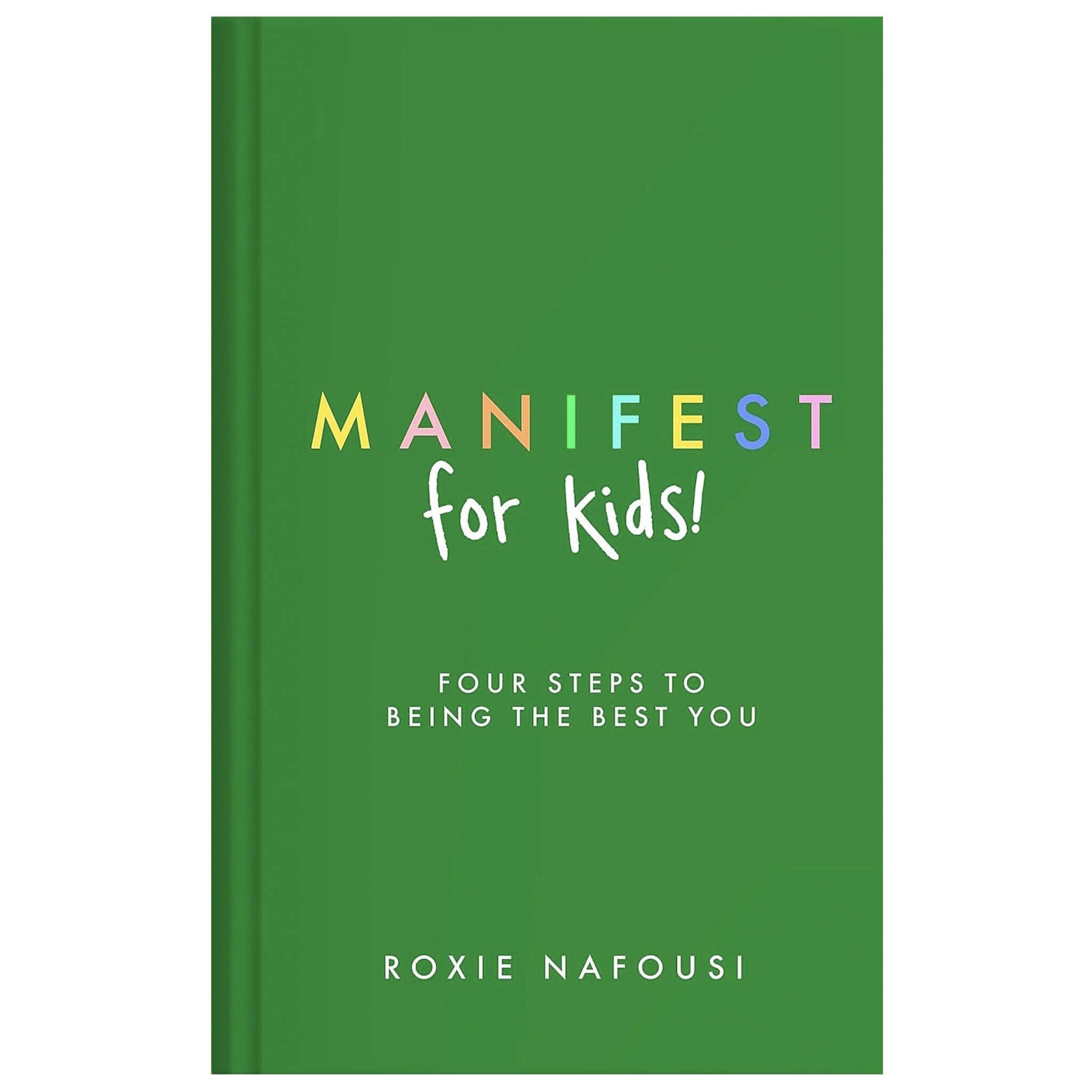 Alt Tag: Manifest for Kids: Four Steps to Being the Best You (Hardcover) by Roxie Nafousi green cover kids manifesting guide book