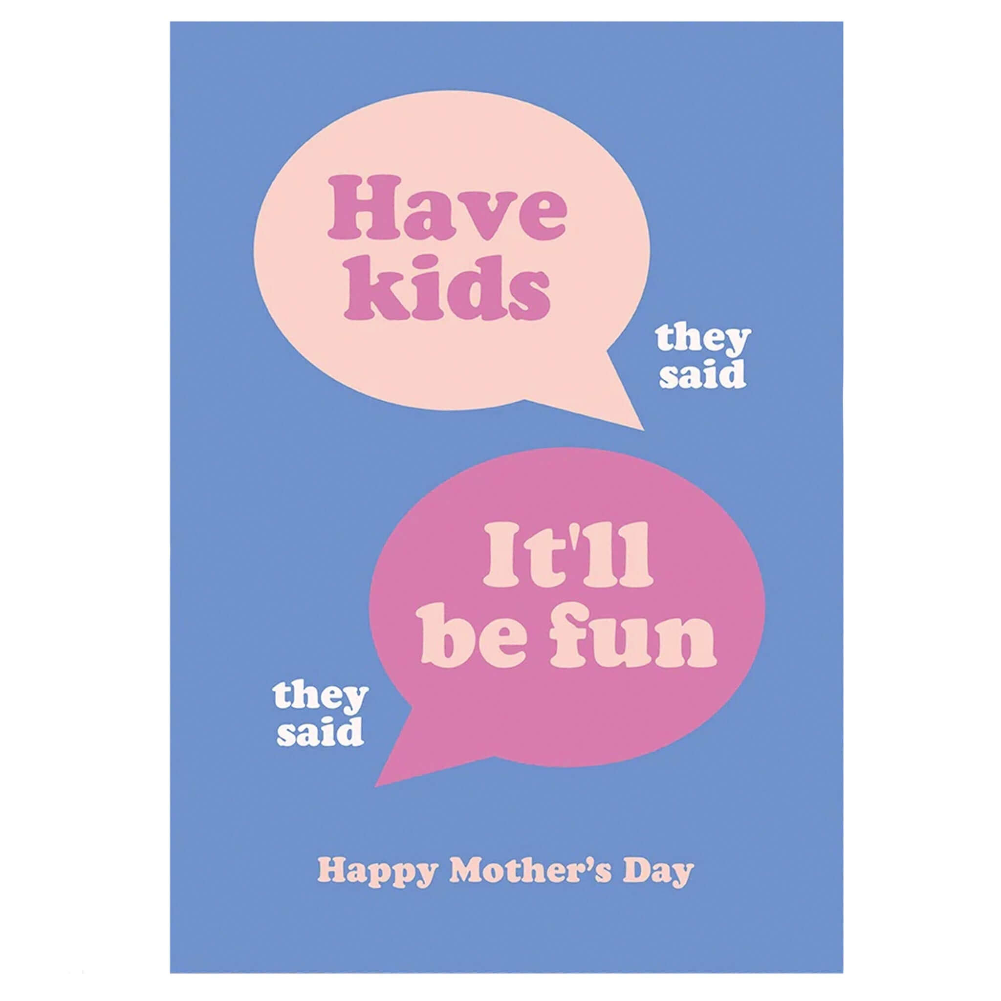Blackwell Press Card - Have Kids featuring colorful speech bubbles for Mother's Day.