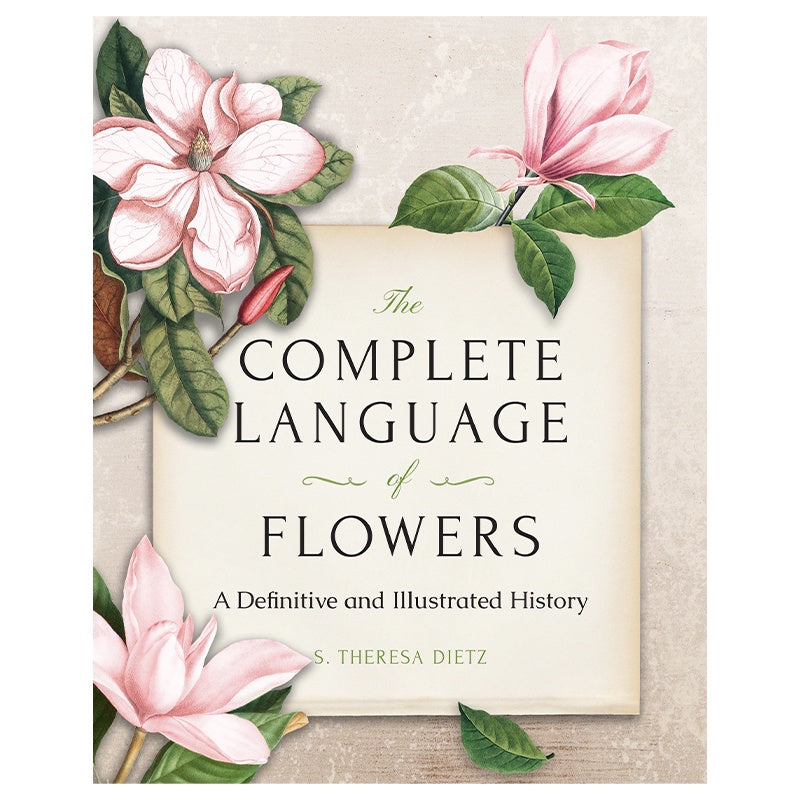 The Complete Language of Flowers A Definitive & Illustrated History P
