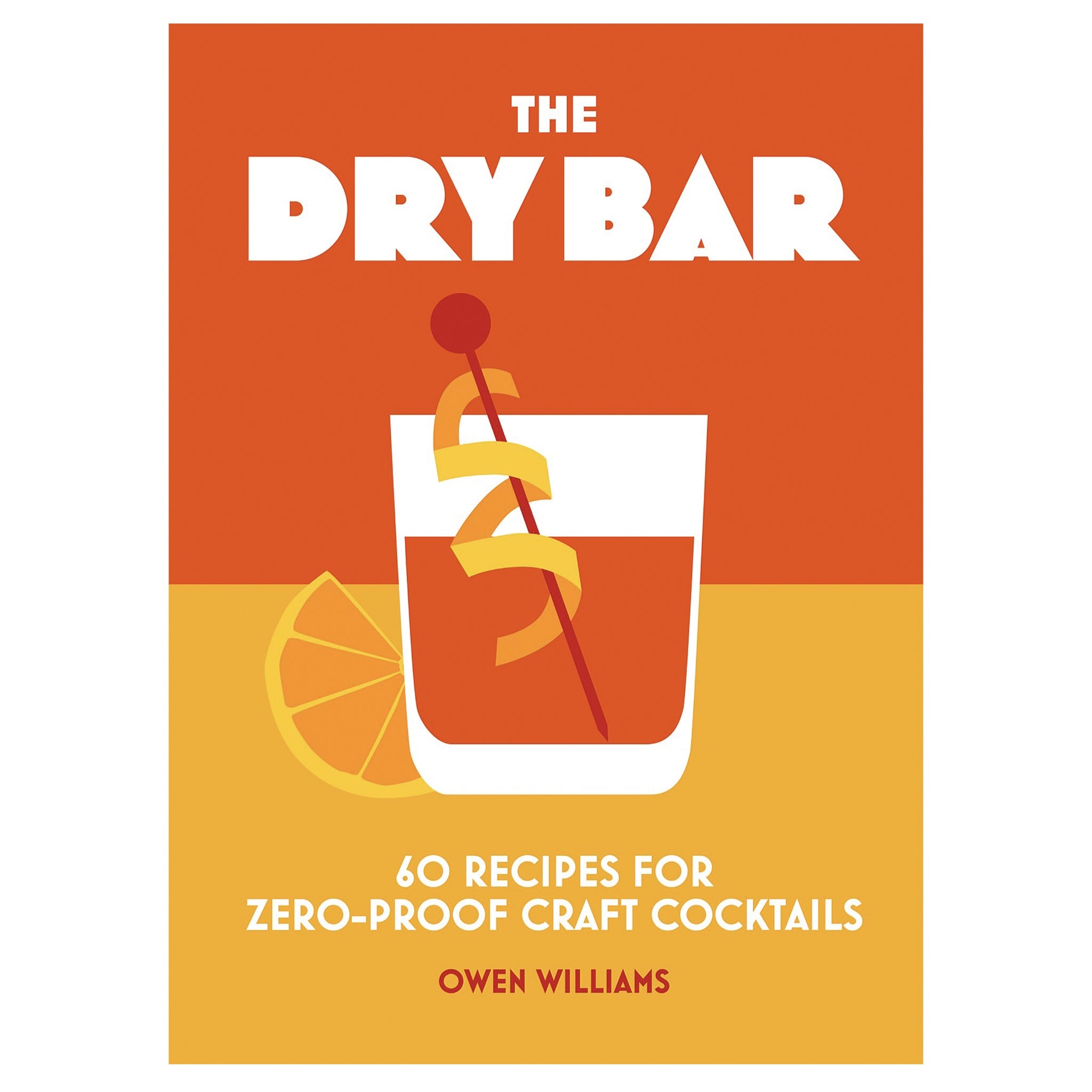 Book cover of 'The Dry Bar' with a cocktail illustration on an orange and yellow background.